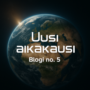 Uusi aikakausi, blogi numero 5